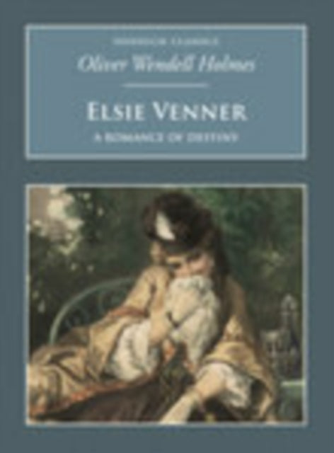 Elsie Venner: A Romance of Destiny: Nonsuch Classics