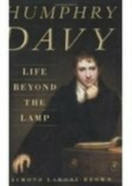 Humphry Davy: Life Beyond the Lamp: Poet and Philosopher