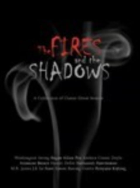 The Fires and the Shadows: A Collection of the Finest Ghost Stories: Nonsuch Classics