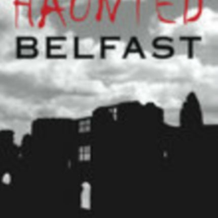 Haunted Belfast