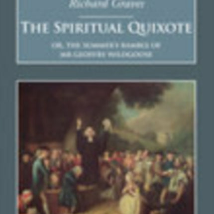 The Spiritual Quixote: Or, the Summer's Ramble of Mr Geoffry Wildgoose