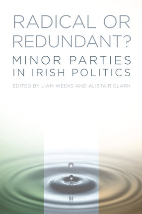 Radical or Redundant?: Minor Parties in Irish Politics