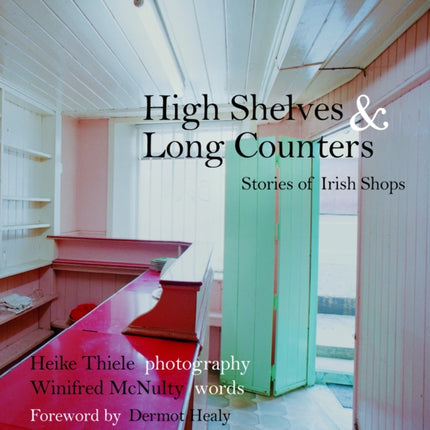 High Shelves and Long Counters: Stories of Irish Shops