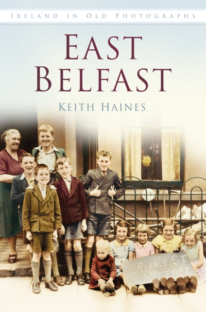 East Belfast: Ireland in Old Photographs