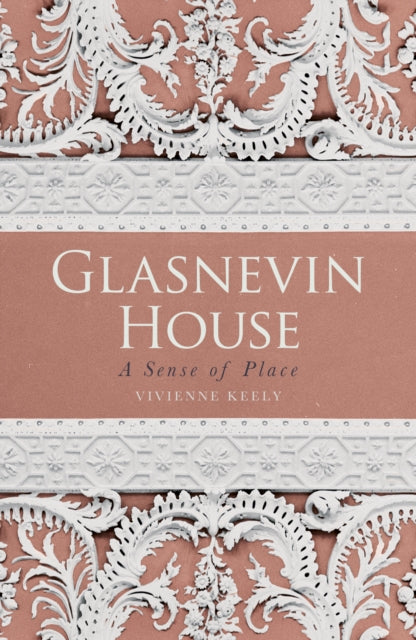 Glasnevin House: A Sense of Place