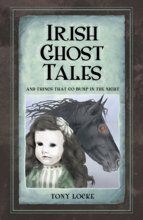 Irish Ghost Tales: And Things that go Bump in the Night