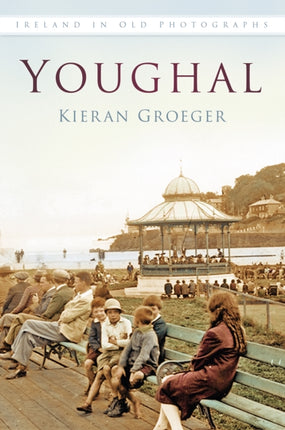 Youghal: Ireland in Old Photographs