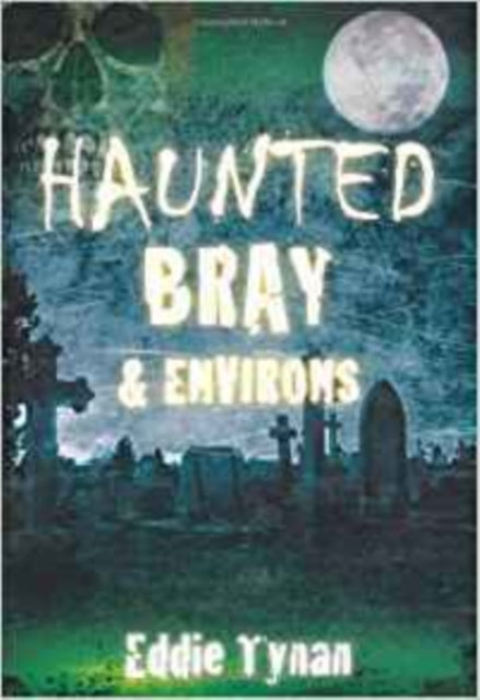 Haunted Bray and Environs