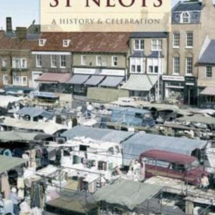 St Neots: A History and Celebration