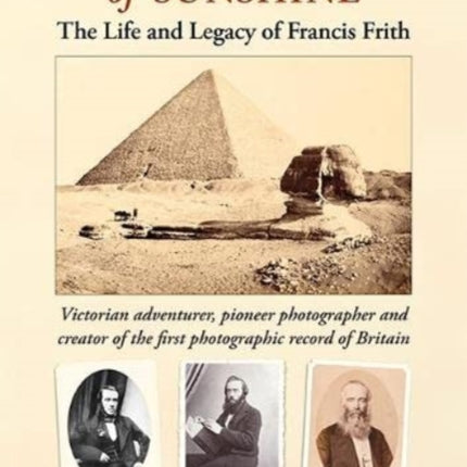 A Grand Spell of Sunshine: The Life and Legacy of Francis Frith: 2022