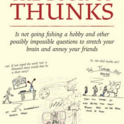 The Book of Thunks: is not going fishing a hobby and other possibly impossible questions to stretch your brain and annoy your friends