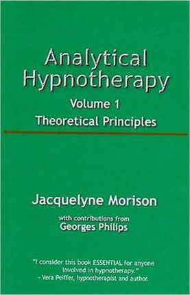Analytical Hypnotherapy Volume 1: Theoretical Principles