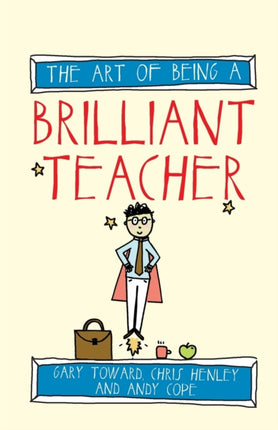 The Art of Being a Brilliant Teacher