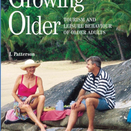 Growing Older: Tourism and Leisure Behaviour of Older Adults