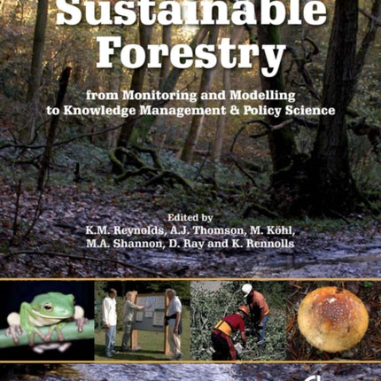 Sustainable Forestry: From Monitoring and Modelling to Knowledge Management and Policy Science