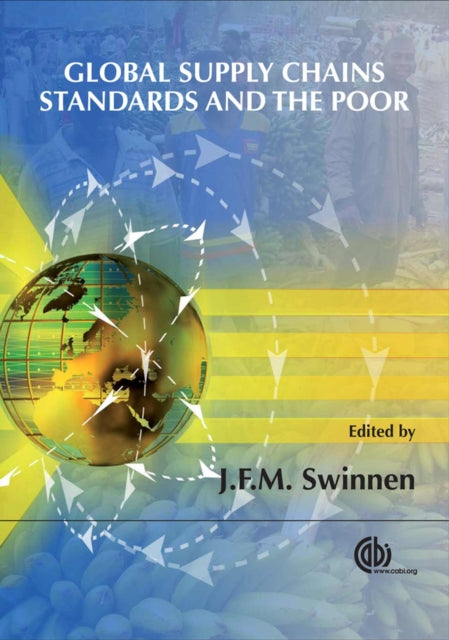 Global Supply Chains, Standards and the Poor: How the Globalization of Food Systems and Standards Affects Rural Development and Poverty