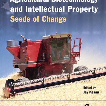 Agricultural Biotechnology and Intellectual Property: Seeds of Change