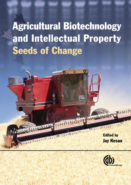 Agricultural Biotechnology and Intellectual Property: Seeds of Change