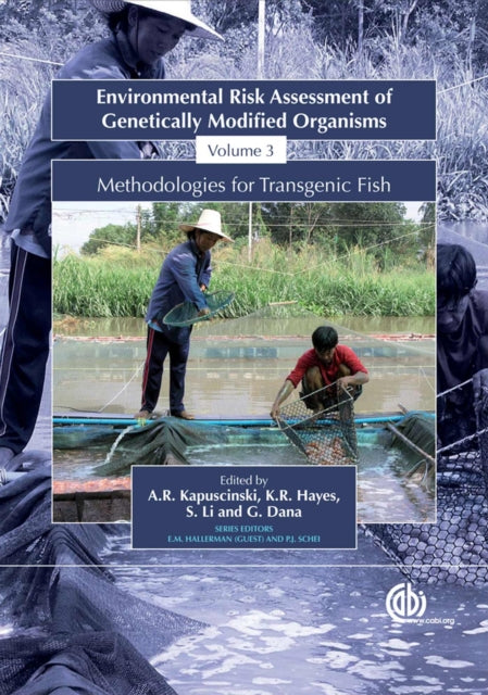 Environmental Risk Assessment of Genetically Modified Organisms Volume 3: Methodologies for Transgenic Fish