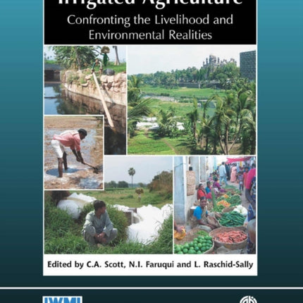 Wastewater Use in Irrigated Agriculture: Confronting the Livelihood and Environmental Realities