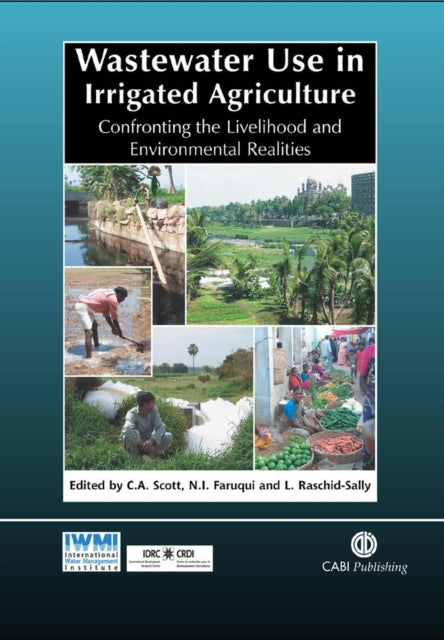 Wastewater Use in Irrigated Agriculture: Confronting the Livelihood and Environmental Realities