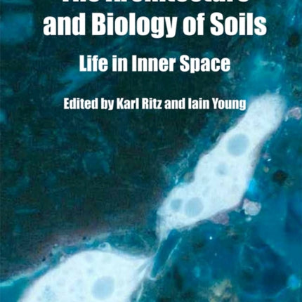 Architecture and Biology of Soils: Life in Inner Space