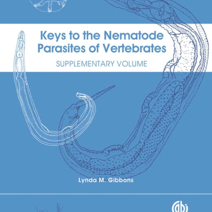 Keys to the Nematode Parasites of Vertebrates: Supplementary Volume