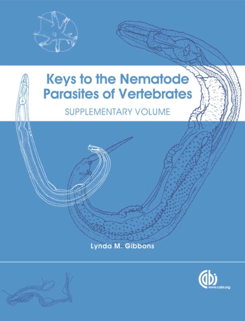 Keys to the Nematode Parasites of Vertebrates: Supplementary Volume