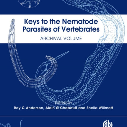 Keys to the Nematode Parasites of Vertebrates: Archival Volume