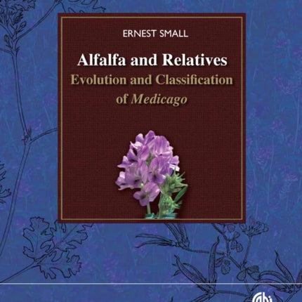 Alfalfa and Relatives: Evolution and Classification of Medicago