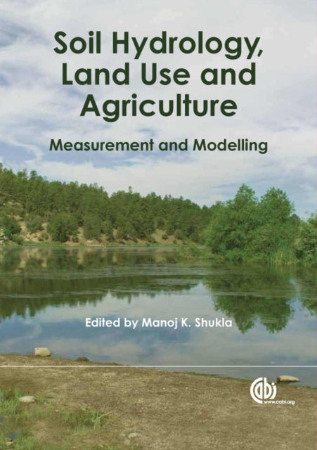 Soil Hydrology, Land Use and Agriculture: Measurement and Modelling