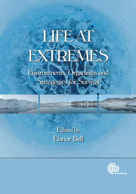 Life at Extremes: Environments, Organisms and Strategies for Survival