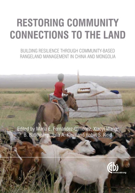 Restoring Community Connections to the Land: Building Resilience through Community-based Rangeland Management in China and Mongolia