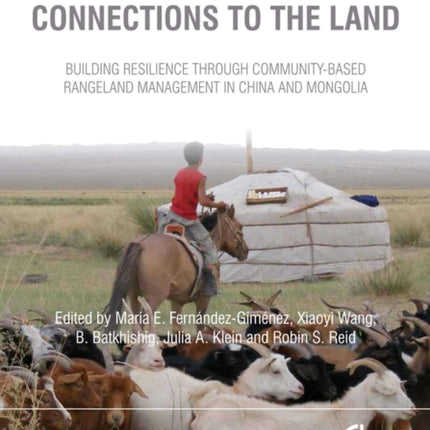 Restoring Community Connections to the Land: Building Resilience through Community-based Rangeland Management in China and Mongolia