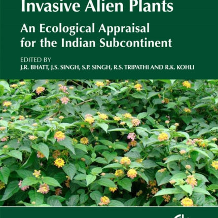 Invasive Alien Plants: An Ecological Appraisal for the Indian subcontinent