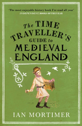 The Time Traveller's Guide to Medieval England: A Handbook for Visitors to the Fourteenth Century