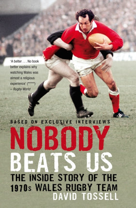 Nobody Beats Us: The Inside Story of the 1970s Wales Rugby Team