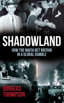 Shadowland How the Mafia Bet Britain in a Global Gamble