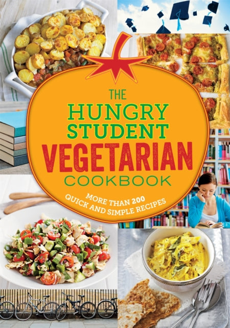 The Hungry Student Vegetarian Cookbook More Than 200 Quick and Simple Recipes The Hungry Cookbooks