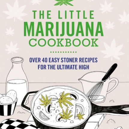 The Little Marijuana Cookbook 40 Great Recipes for Stoners