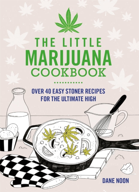 The Little Marijuana Cookbook 40 Great Recipes for Stoners