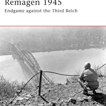 Remagen 1945 Endgame against the Third Reich No 175 Campaign