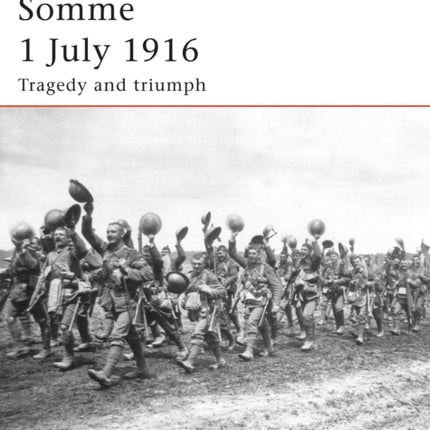 Somme 1 July 1916 Tragedy and triumph No 169 Campaign