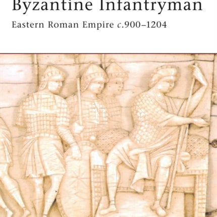 Byzantine Infantryman: Eastern Roman Empire