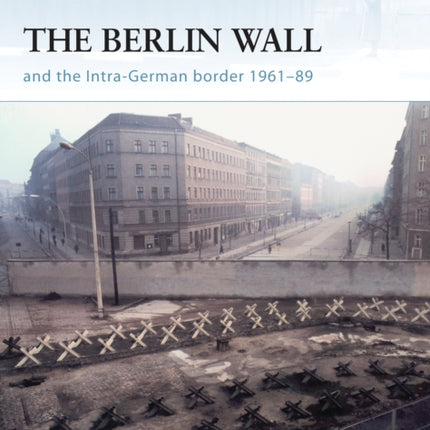 The Berlin Wall and the IntraGerman Border 196189