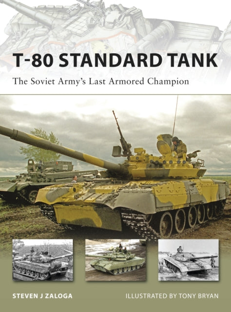 T-80 Standard Tank: The Soviet Army’s Last Armored Champion