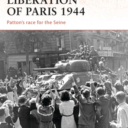 Liberation of Paris 1944 Pattons race for the Seine Campaign