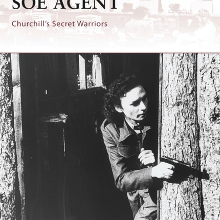 SOE Agent: Churchill’s Secret Warriors