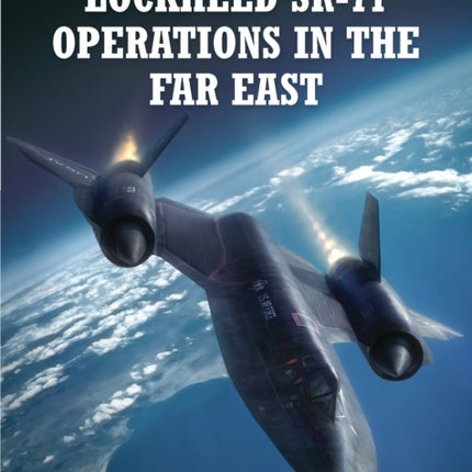 Lockheed SR71 Operations in the Far East