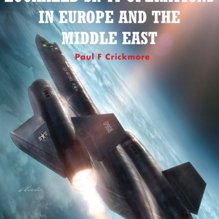 Lockheed SR71 Operations in Europe and the Middle